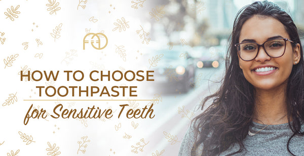 How To Choose Toothpaste for Sensitive Teeth