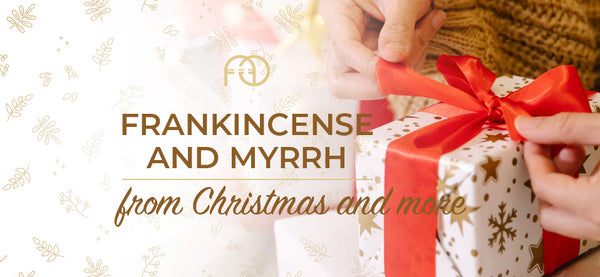 Frankincense and Myrrh: From Christmas and more